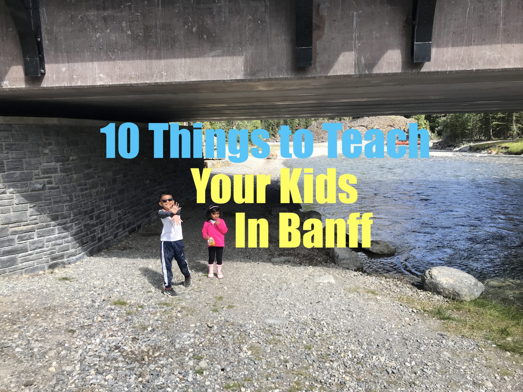 10 Things to Teach your kids in Banff