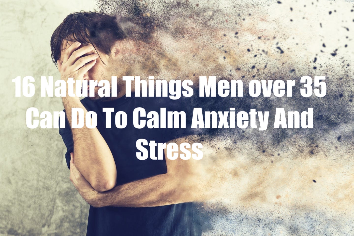 Anxiety solutions for Men over 35