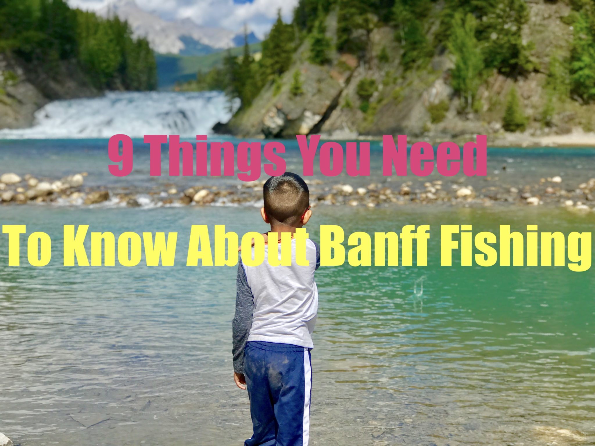 9 things you need to know about Banff fishing