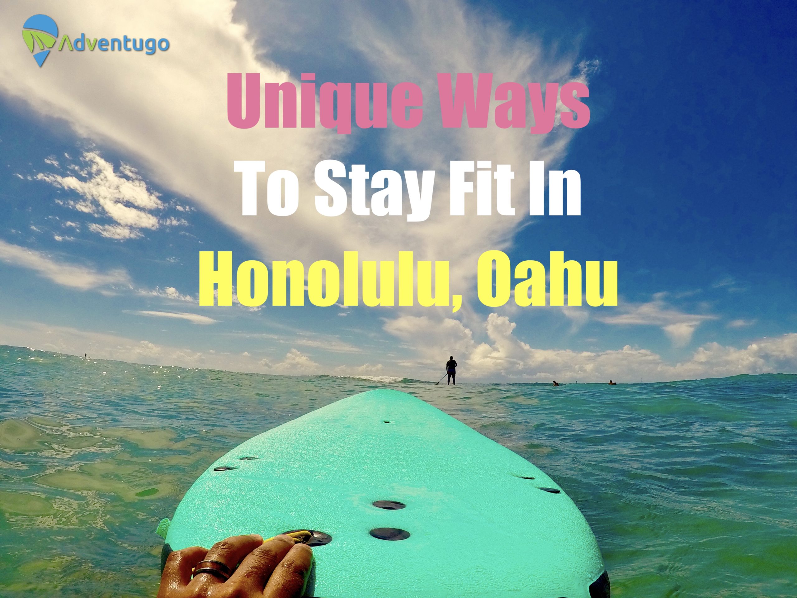 Unique ways to stay fit in Honolulu, Oahu. Hawaii Exercise