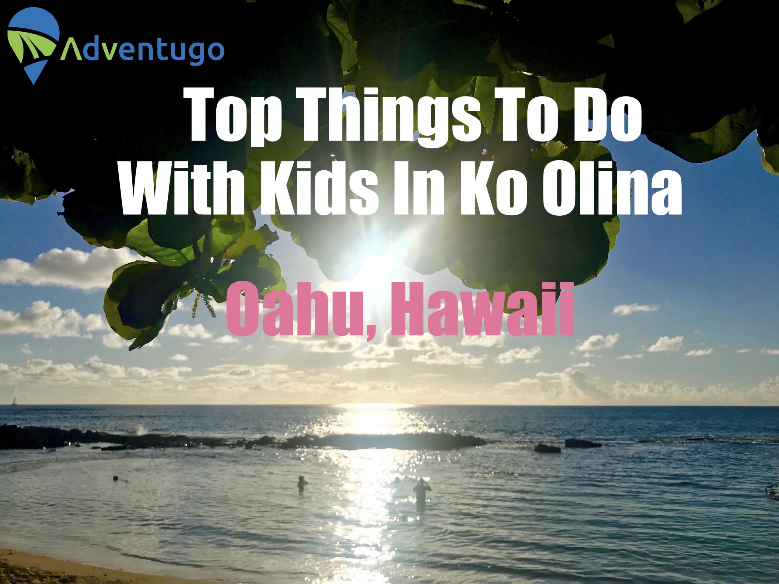Top Things to do with kids in Ko Olina, Oahu